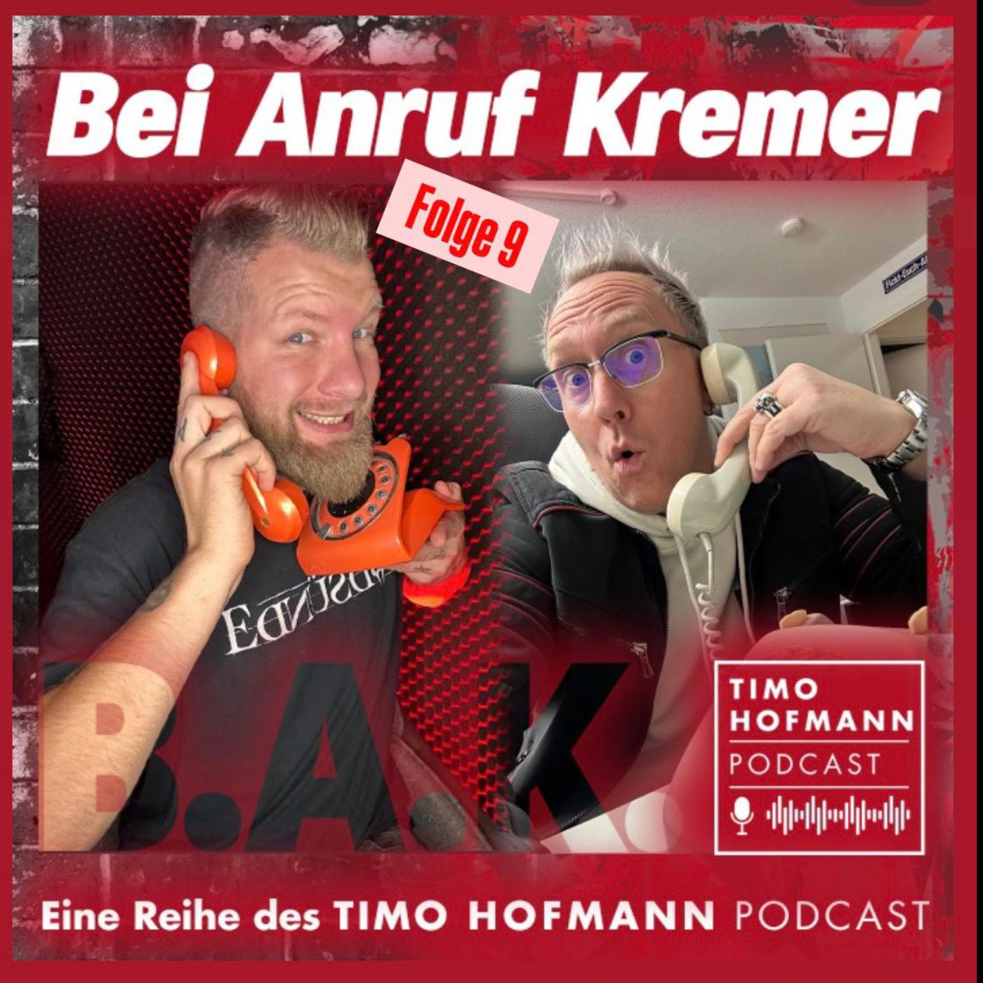 ☎️  Bei Anruf Kremer  📞 Folge 9  |  B.A.K. - DER Podcast mit Timo Hofmann & Erik Kremer