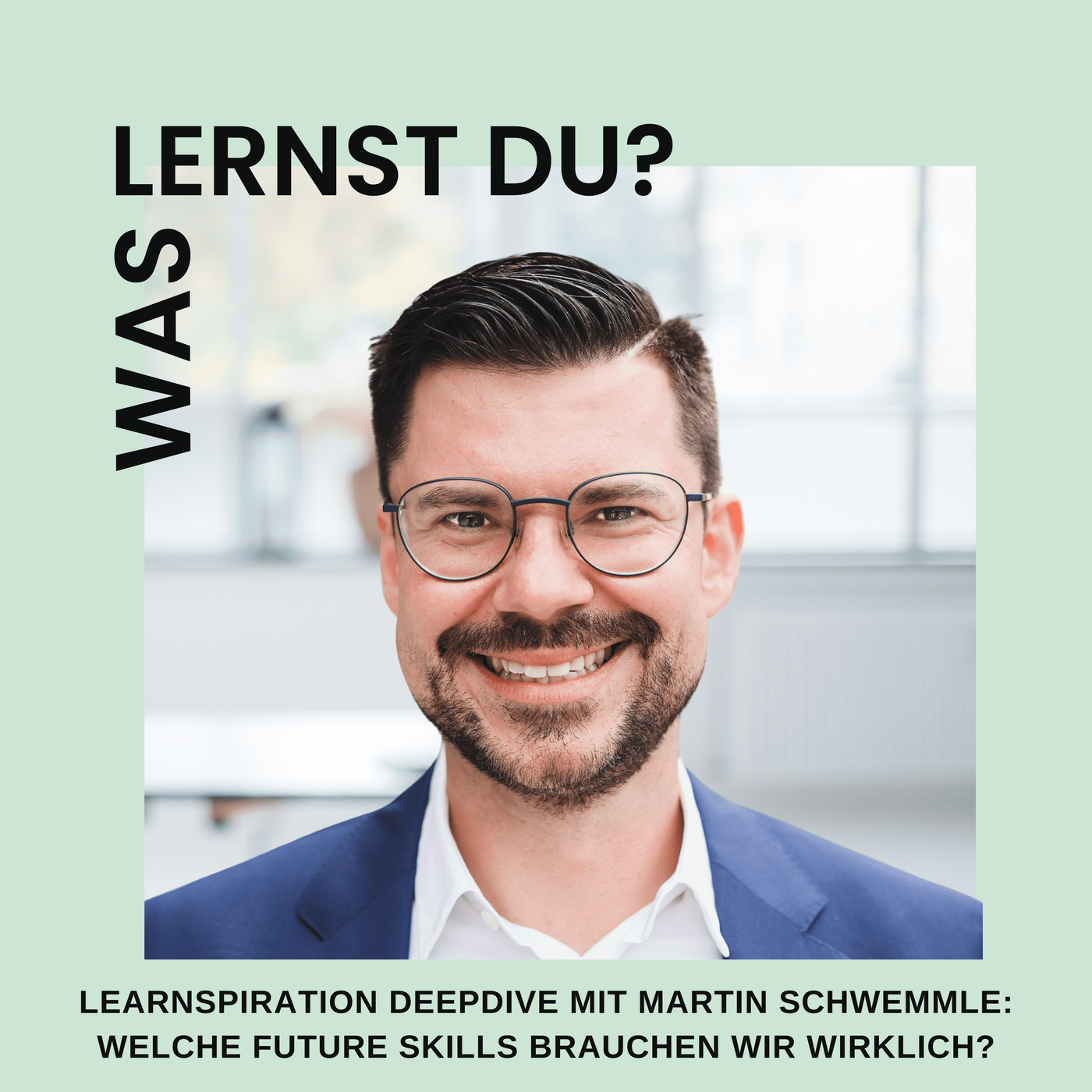 #071 - Learnspiration DeepDive mit Martin Schwemmle: Welche Future Skills brauchen wir wirklich?