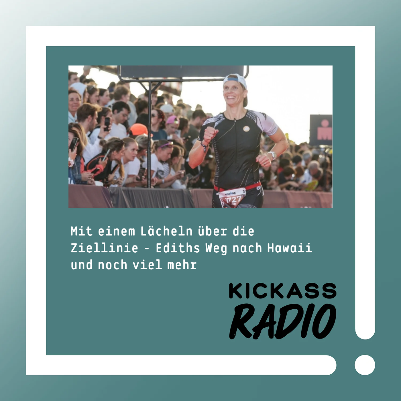 KickassRadio 46| 26 - Mit einem Lächeln über die Ziellinie - Ediths Weg nach Hawaii und noch viel mehr