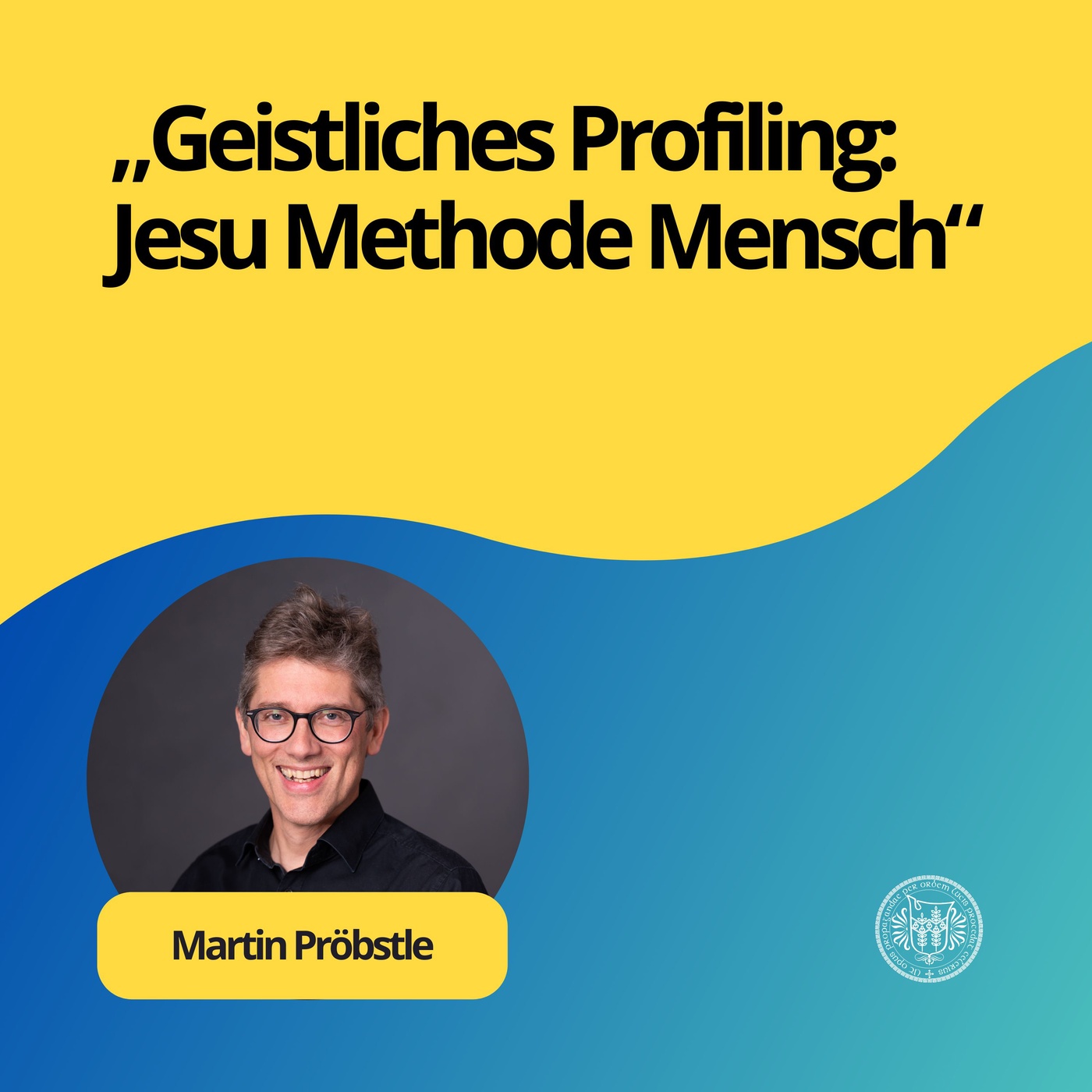 Martin Pröbstle: Geistliches Profiling: Jesu Methode Mensch