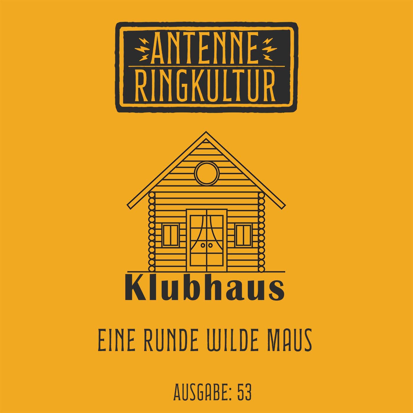 Antenne Ringkultur [Ausgabe 53]: Klubhaus 