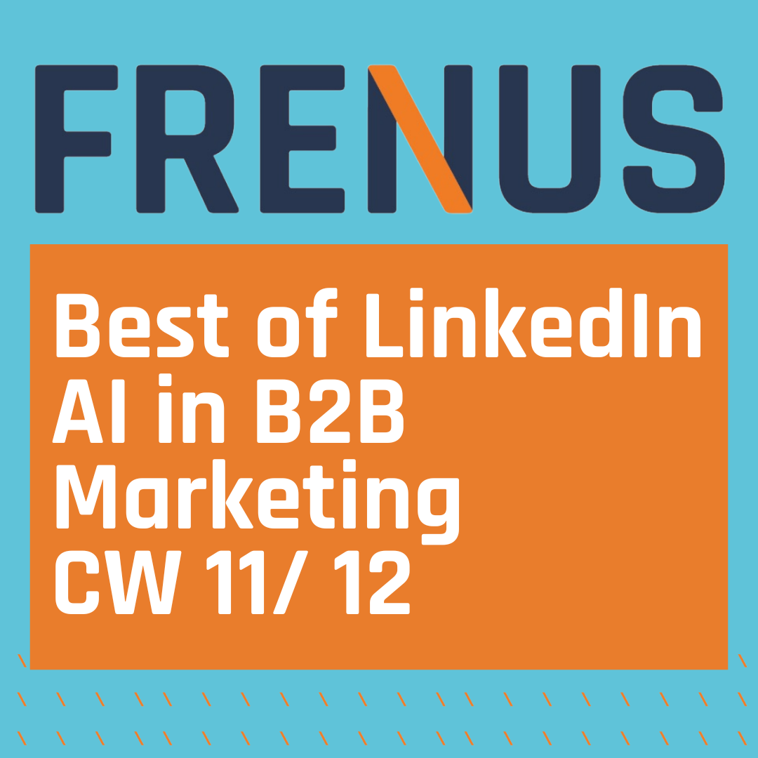 Best of LinkedIn: AI in B2B Marketing CW 11/ 12