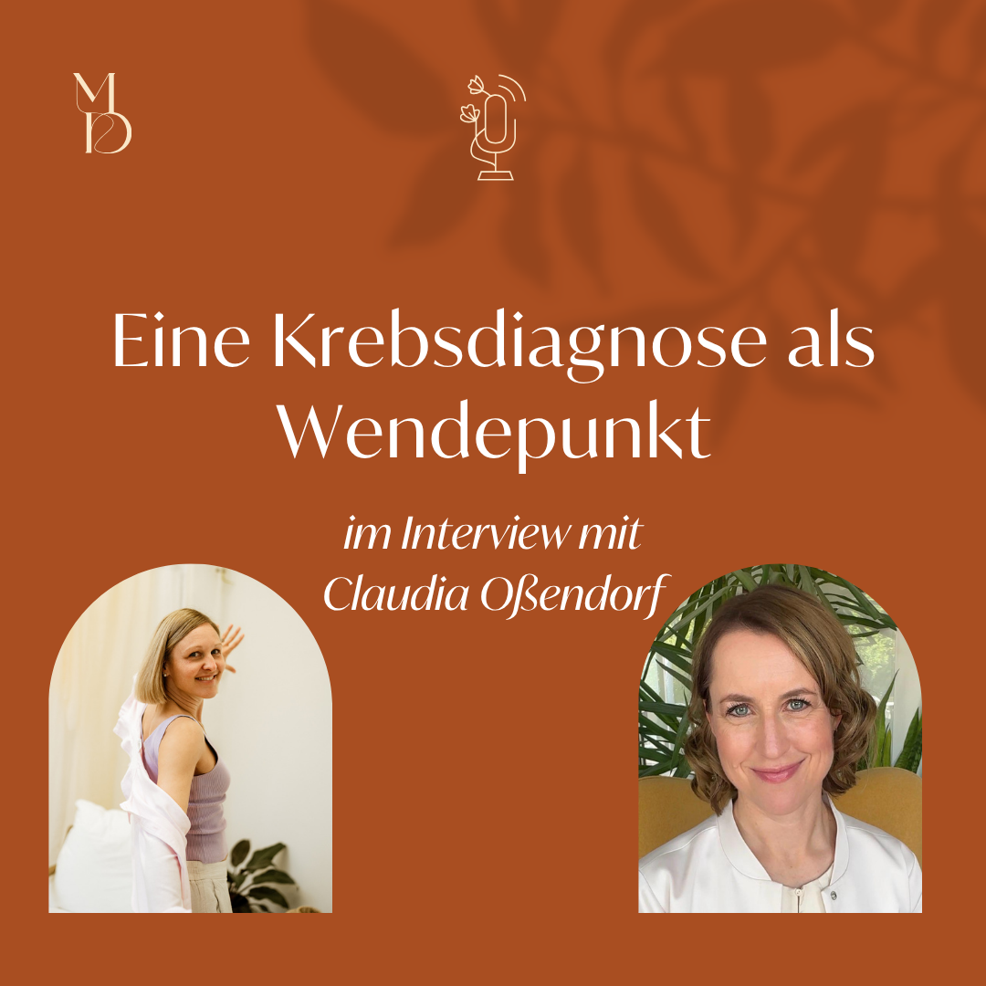 Eine Krebsdiagnose als Wendepunkt - im Interview mit Claudia Oßendorf