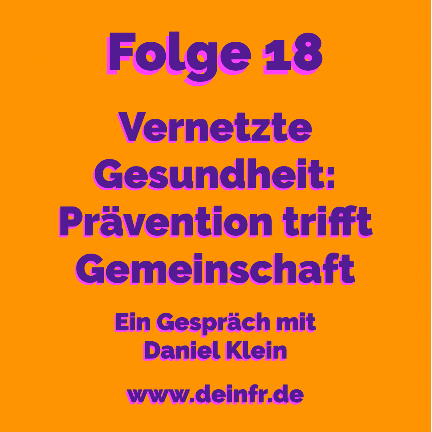 #deinfr Folge 18 – Vernetzte Gesundheit: Prävention trifft Gemeinschaft. Ein Gespräch mit Daniel Klein