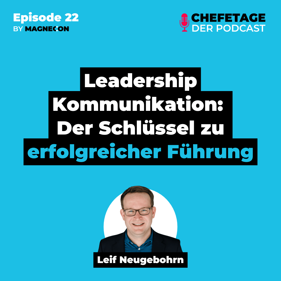 #22 - Leadership-Kommunikation: Der Schlüssel zu erfolgreicher Führung