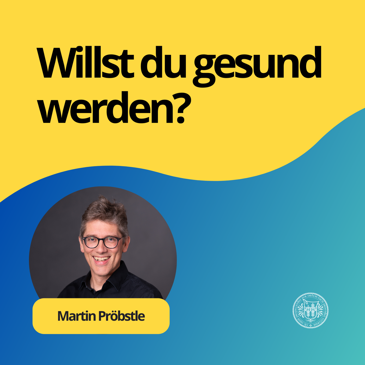 Martin Pröbstle: Willst du gesund werden?