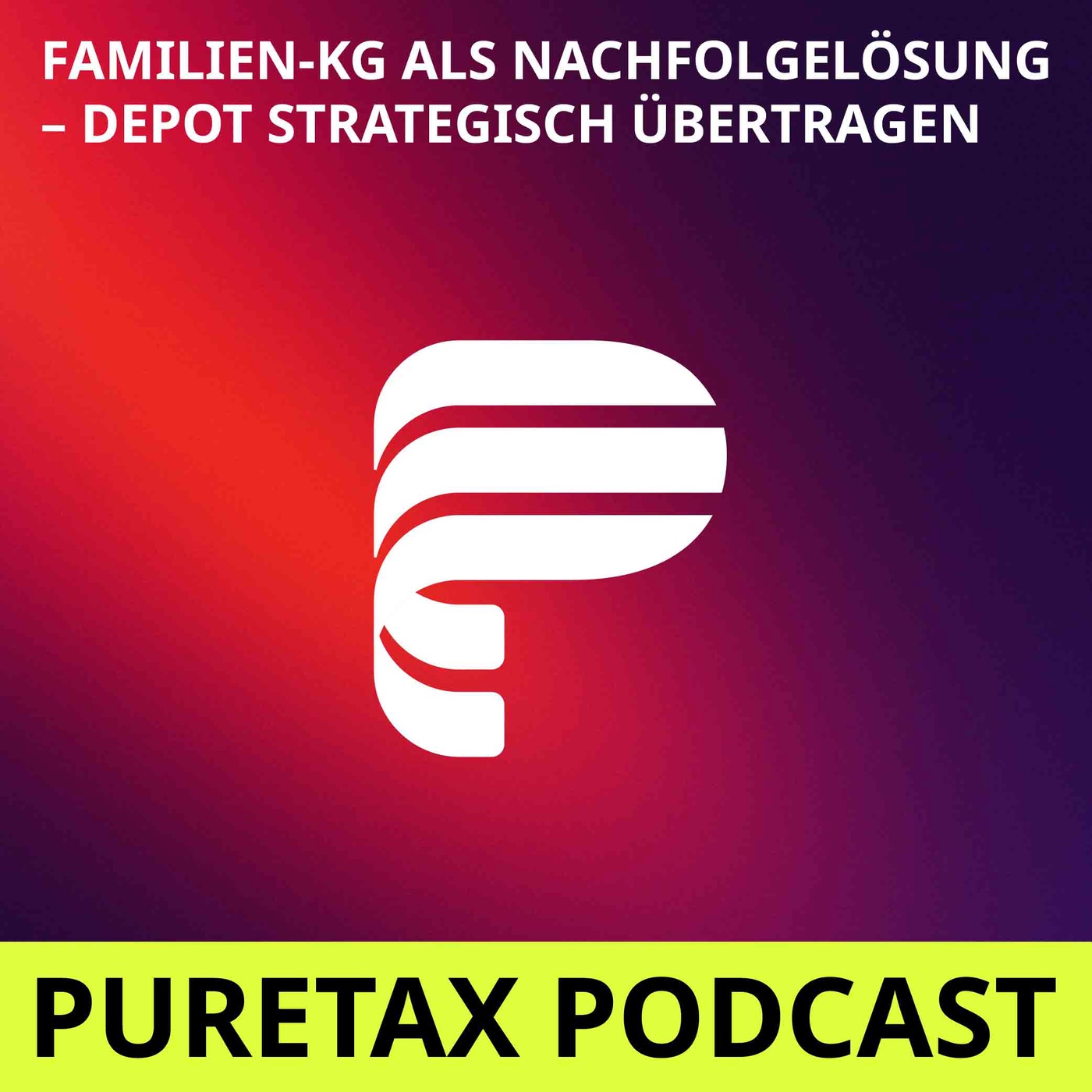 Folge 14: Familien-KG als Nachfolgelösung – Depot strategisch übertragen