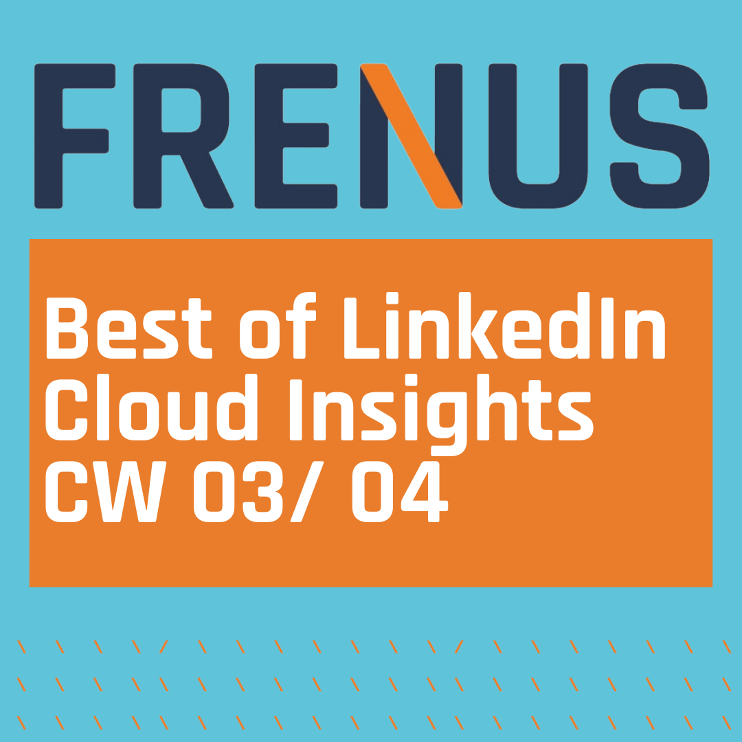 Best of LinkedIn: Cloud Insights CW 03/ 04