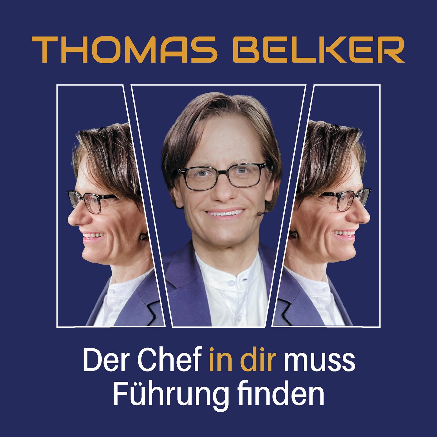 Thomas Belker - Der Chef in Dir muss Führung finden