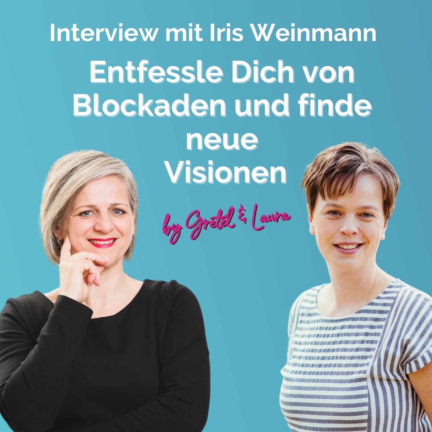 #147 - Entfessle Dich von Blockaden und finde neue Visionen - Interview mit Iris Weinmann