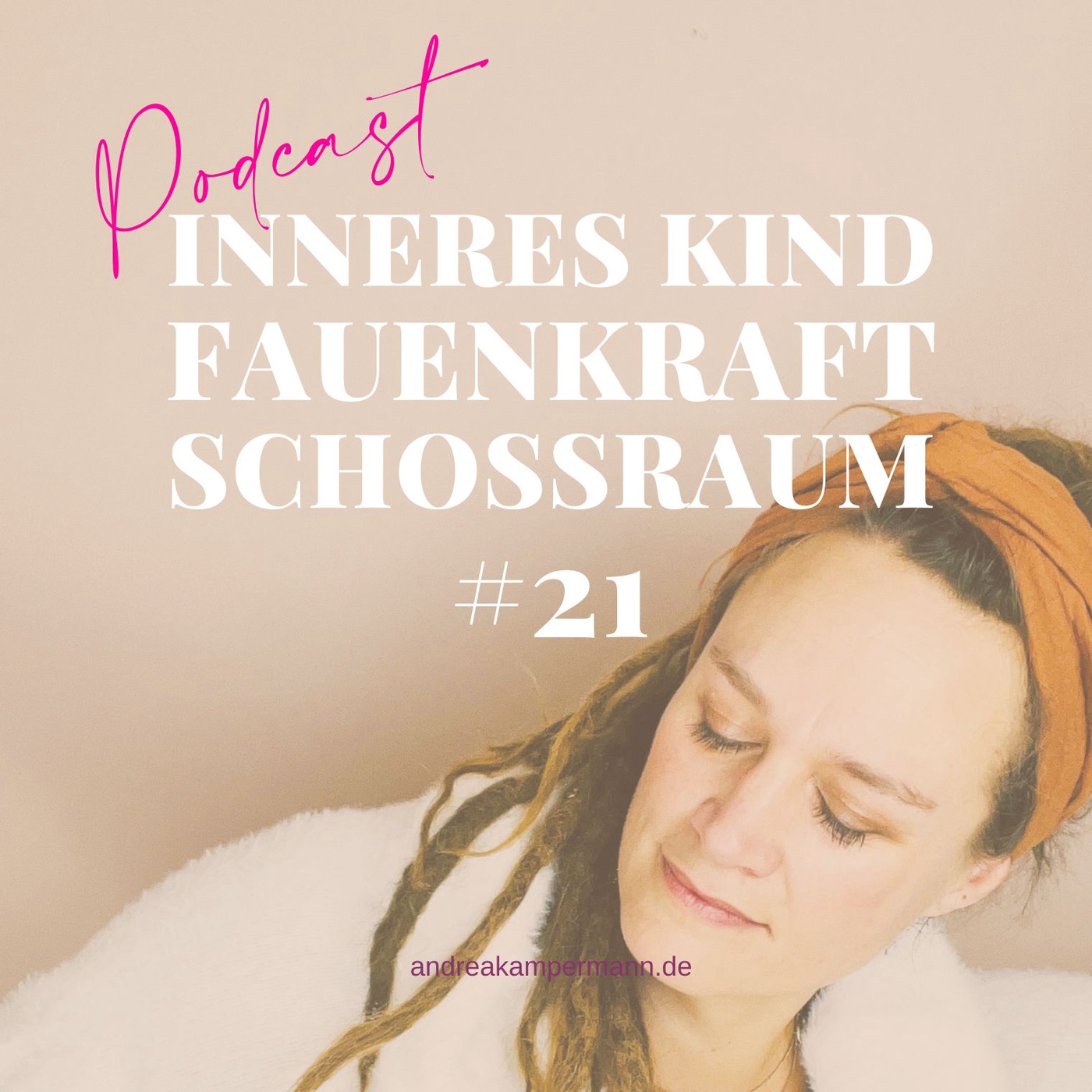 #21 Was hat dein inneres Kind mit deinem Unterleib und deiner Frauenkraft zu tun?
