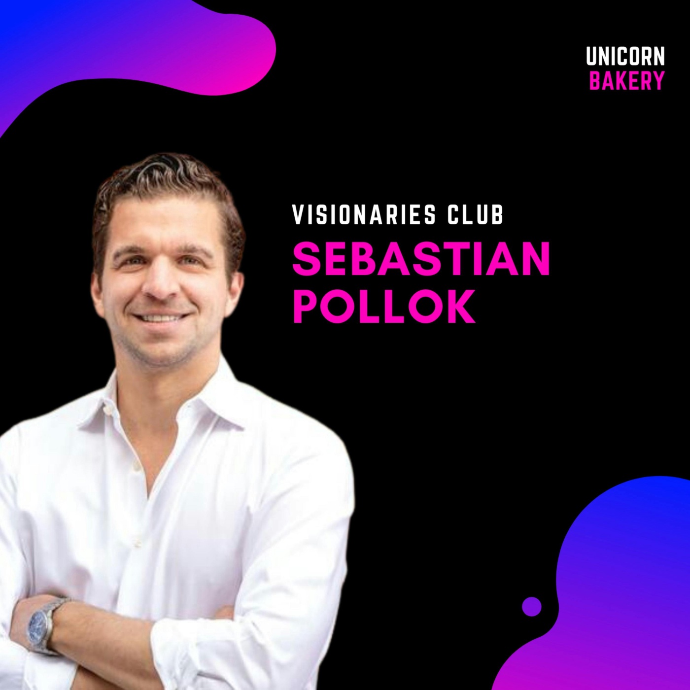 Vom Love Toy Imperium zu einem der gefragtesten Investoren in Europa  – Sebastian Pollok, Visionaries Club