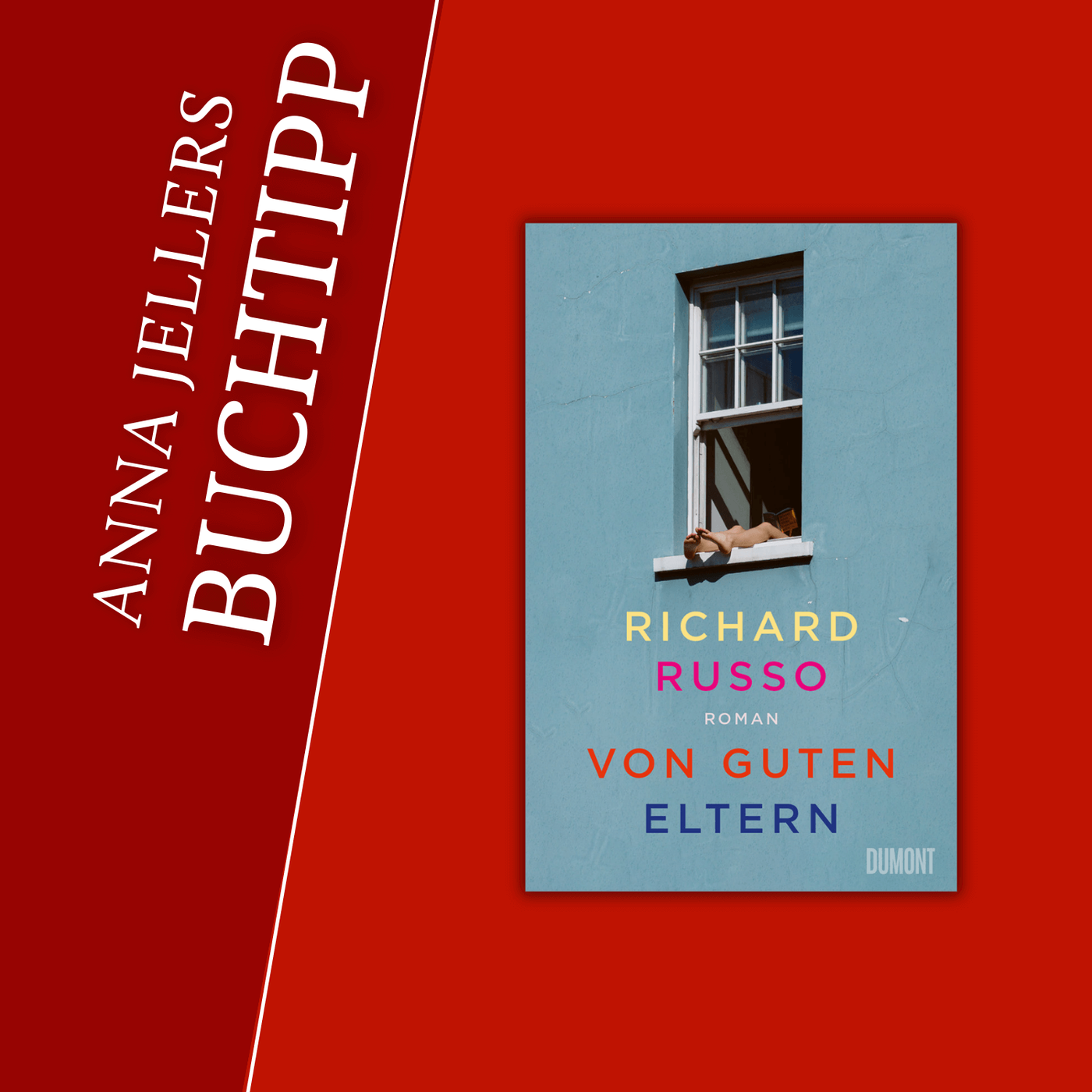 Anna Jellers Buchtipp | Richard Russo: Von guten Eltern