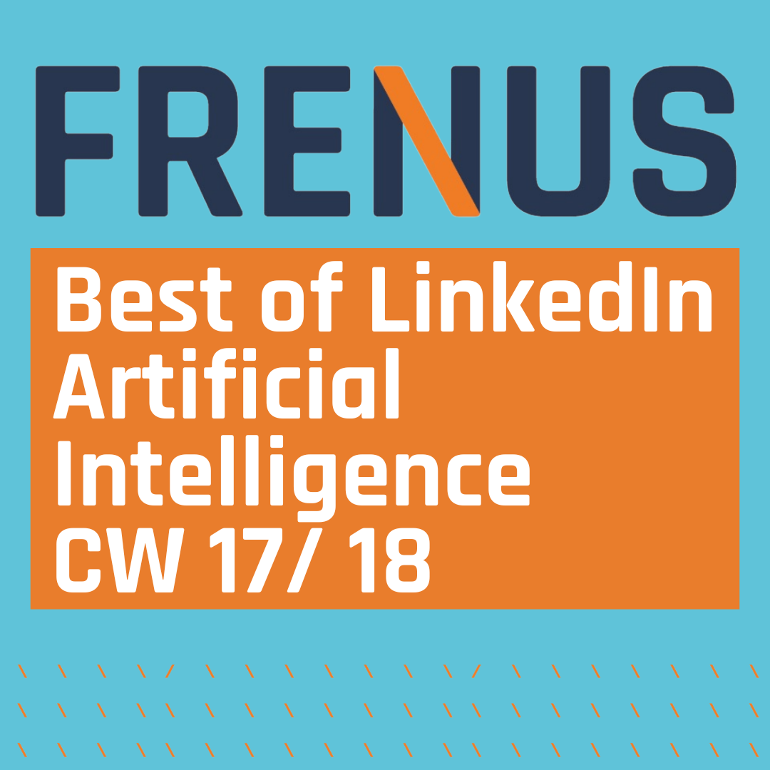 Best of LinkedIn: Artificial Intelligence CW 17/ 18