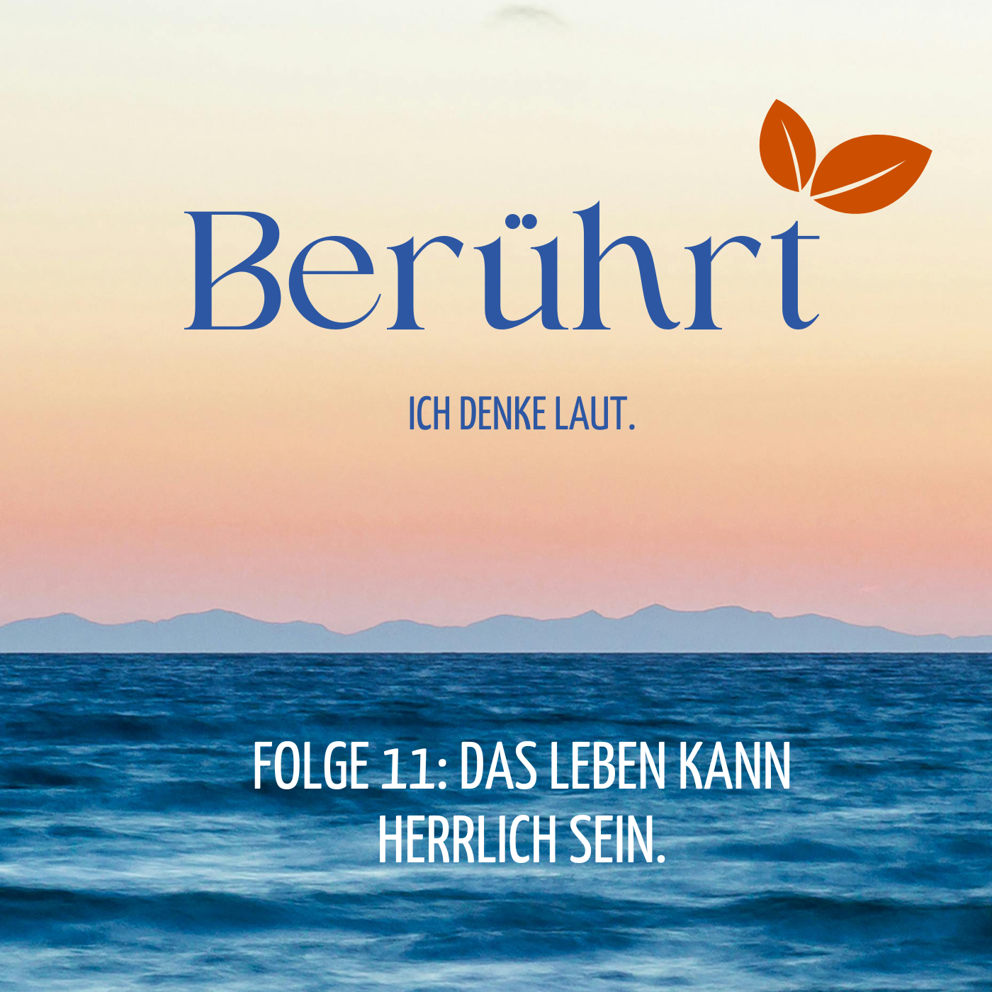 Folge 11 - Das Leben kann herrlich sein.