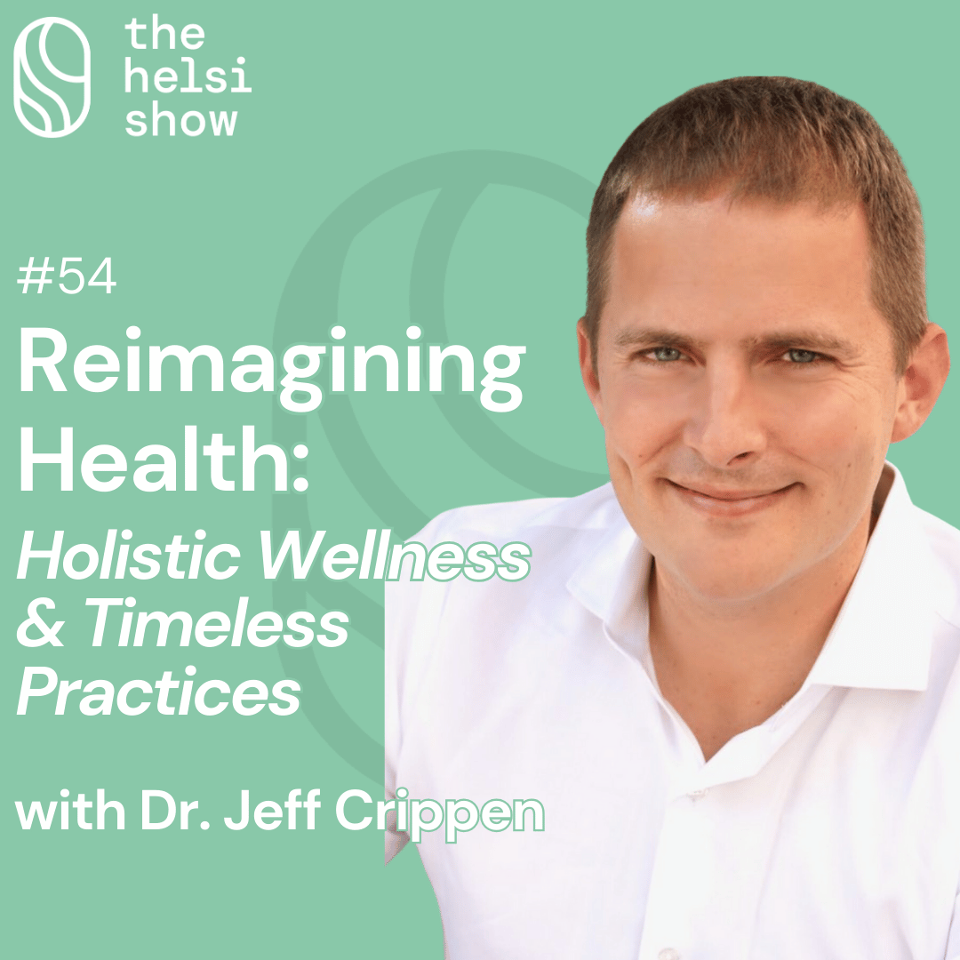 Reimagining Health: Early Intervention, Holistic Wellness, and Timeless Practices with Dr. Jeff Crippen