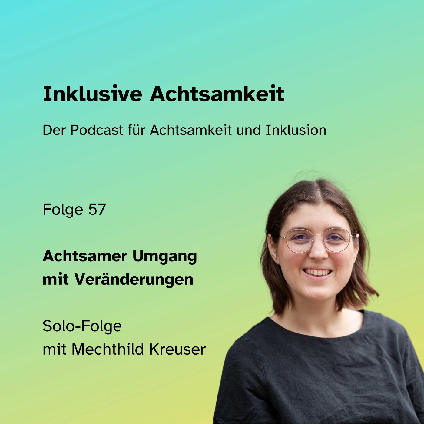 57 - Achtsamer Umgang mit Veränderungen - Solo-Folge mit Mechthild