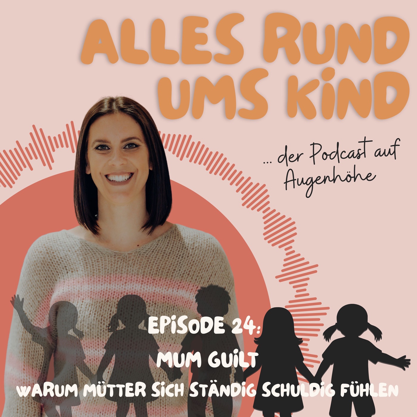 Episode 24: Mum Guilt – Warum Mütter sich ständig schuldig fühlen