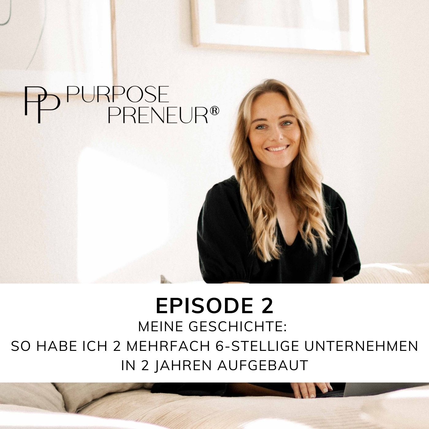 Folge 2: Meine Business Story 2 (mehrfach) 6-stellige Unternehmen