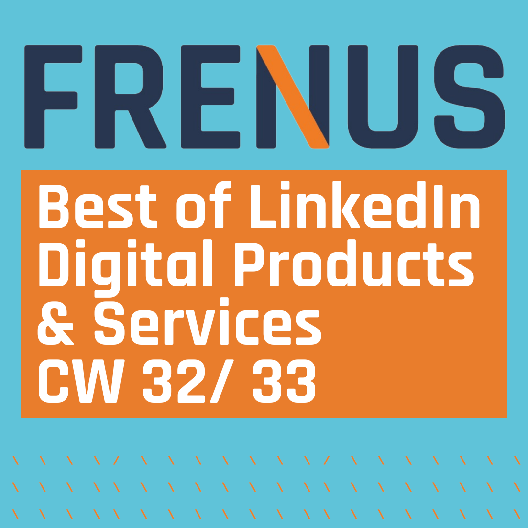 Best of LinkedIn: Digital Products & Services CW 32/ 33