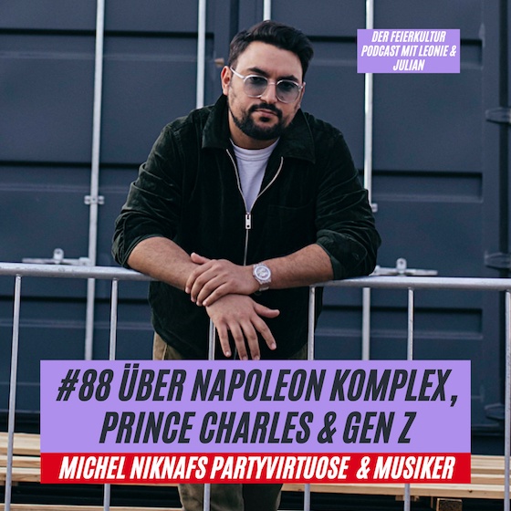 #88 - Michel Niknafs über Napoleon Komplex, Prince Charles und Gen Z