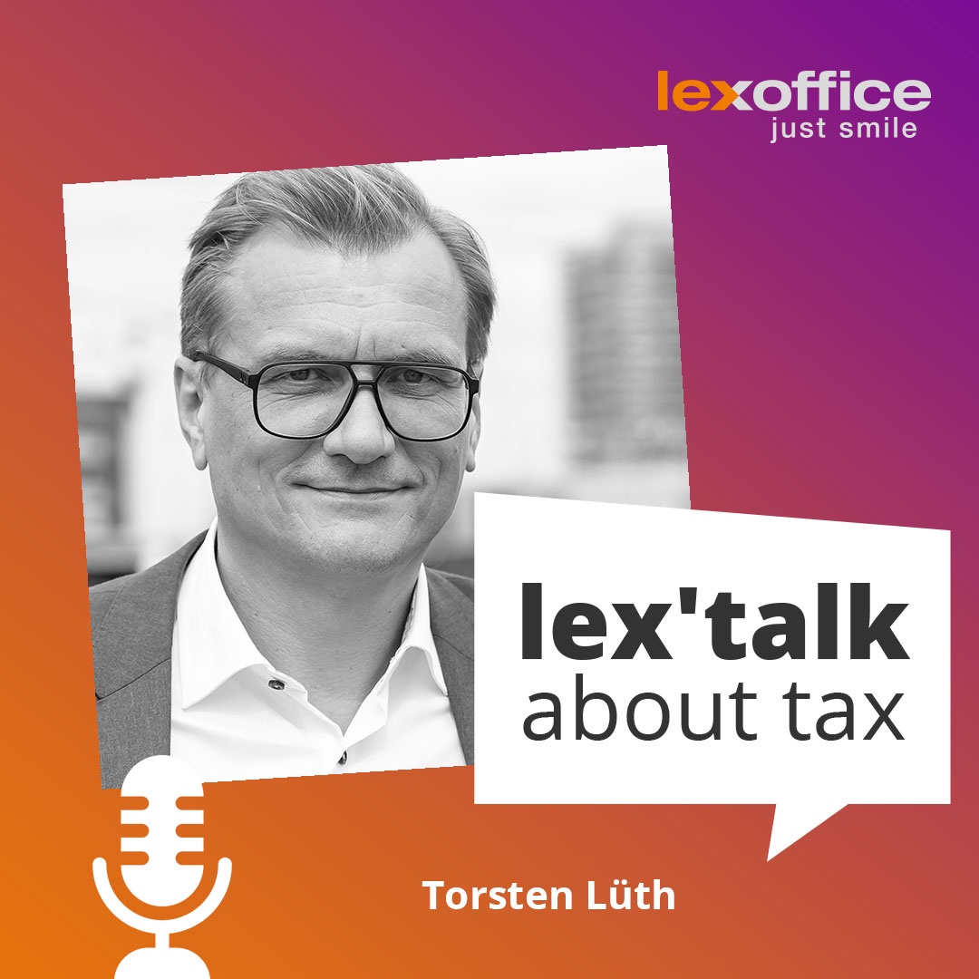 lex'talk about tax: Jahresrückblick mit Torsten Lüth vom Deutschen Steuerberaterverband
