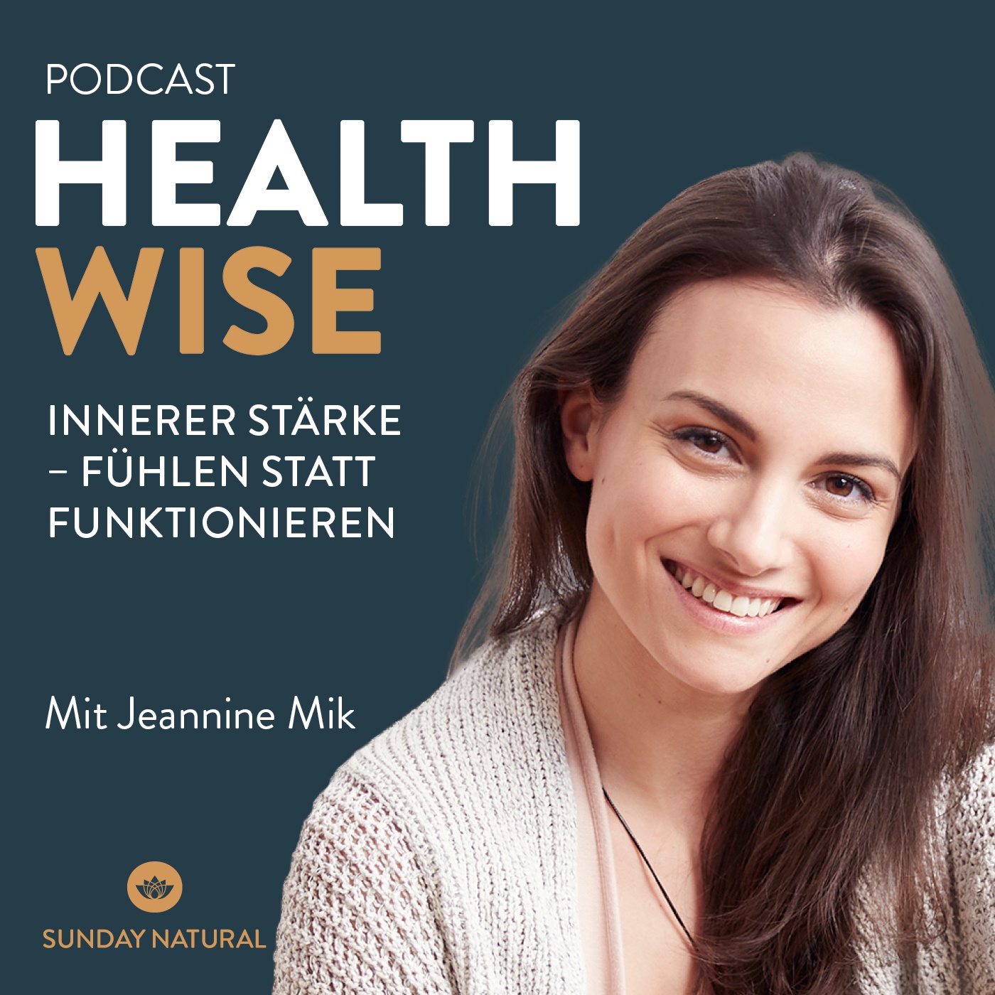 #128 Innerer Stärke – Fühlen statt funktionieren. Mit Jeannine Mik
