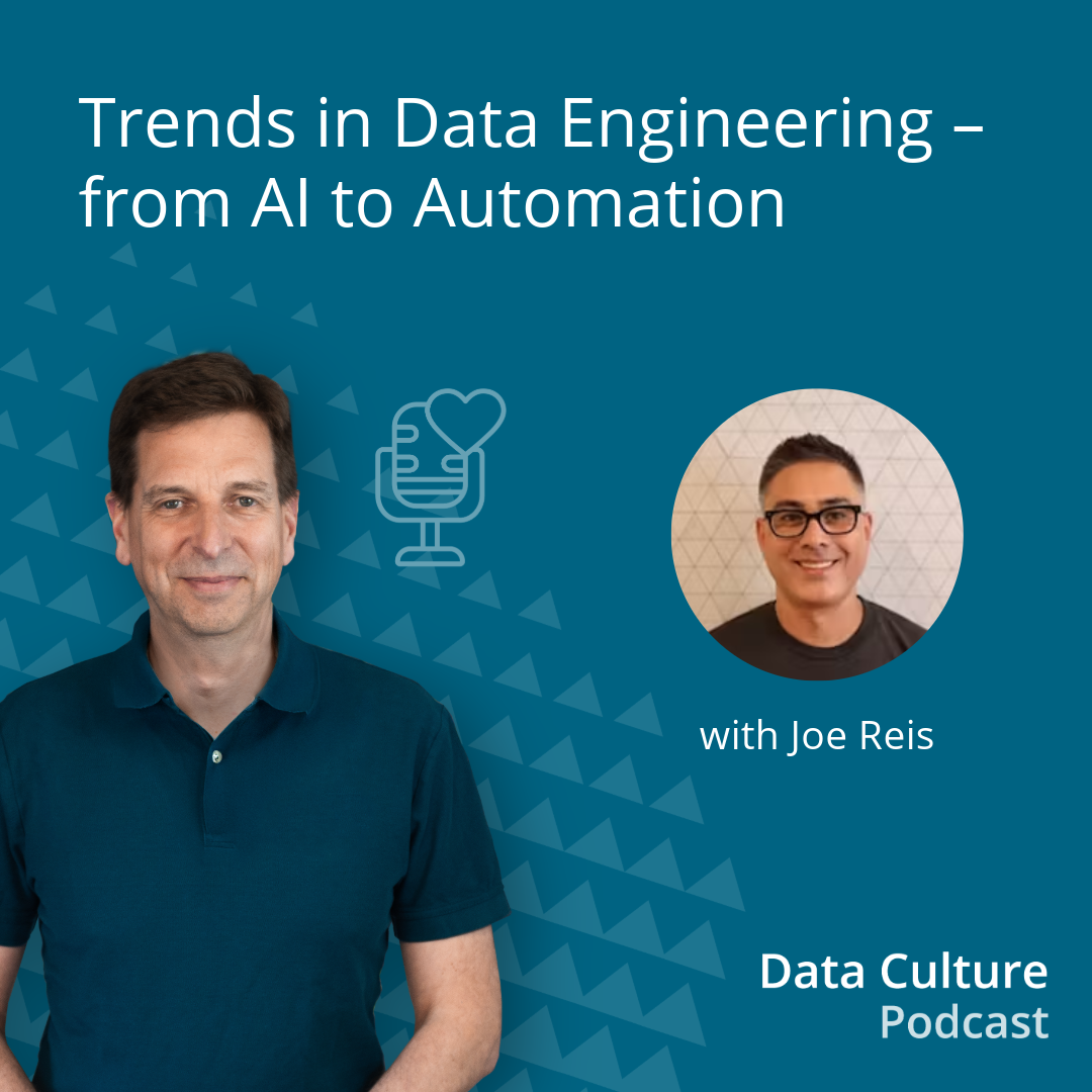 Trends in Data Engineering – from AI to Automation – with Joe Reis