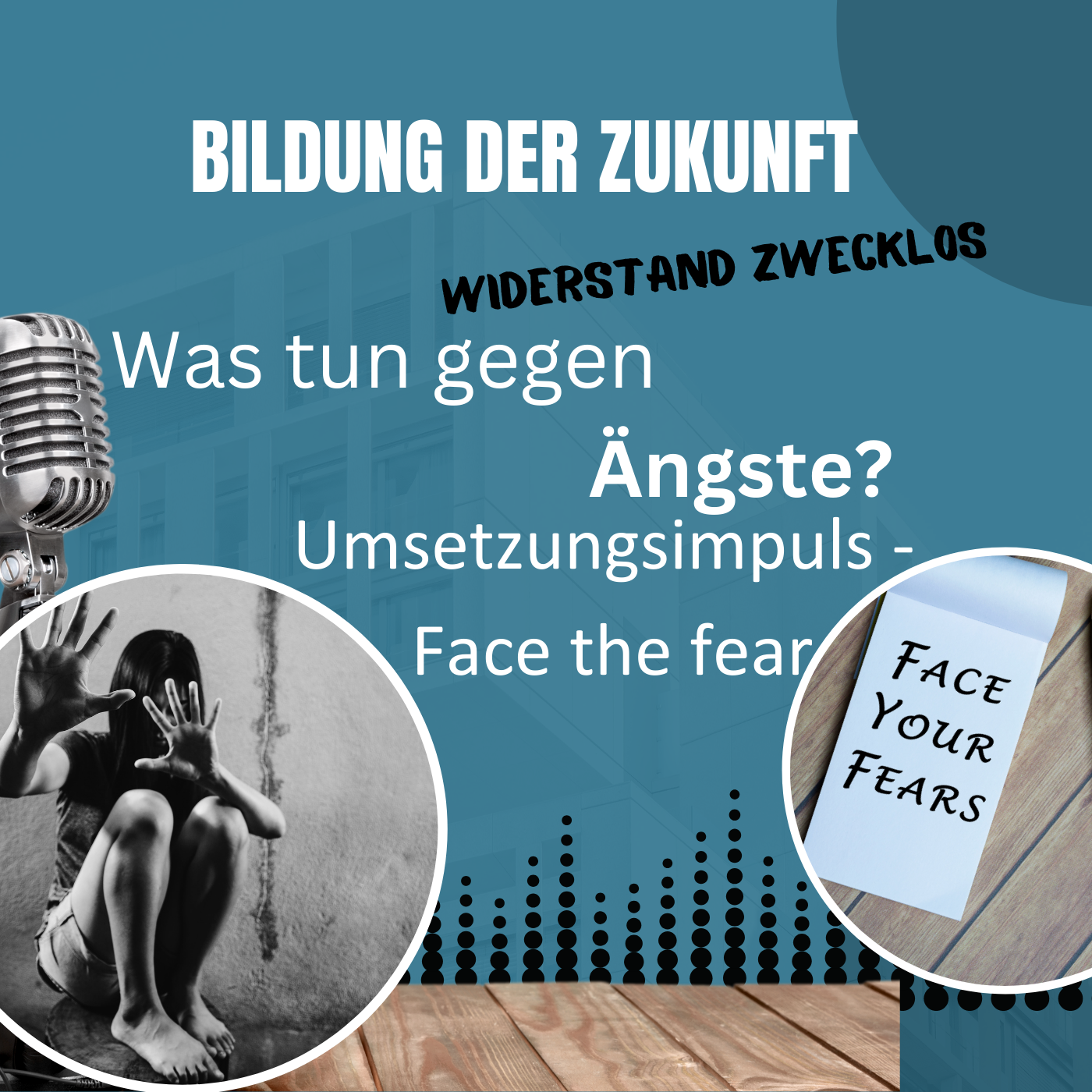 #6 Was tun gegen Ängste? Umsetzungsimpuls – Face the fear