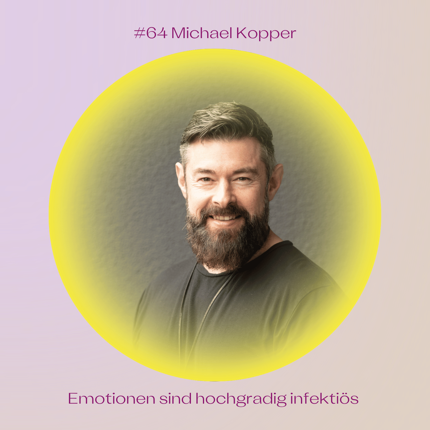 #64 Emotionen sind hochgradig infektiös mit Michael Kopper