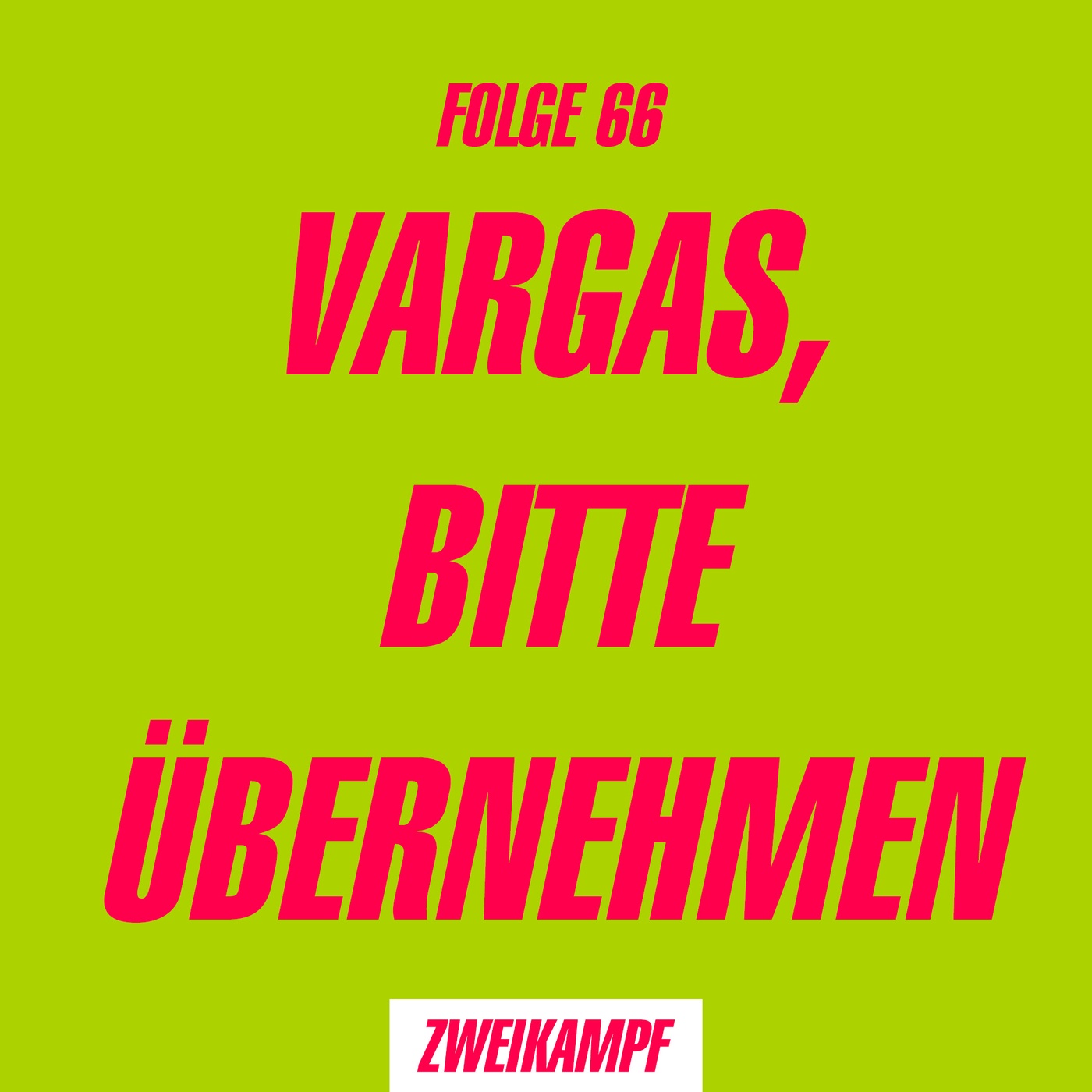 Folge 66: Vargas, bitte übernehmen