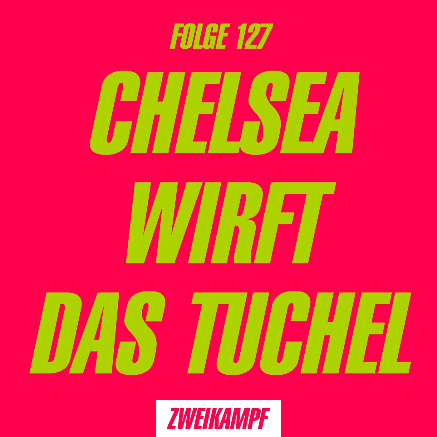 Folge 127: Chelsea wirft das Tuchel