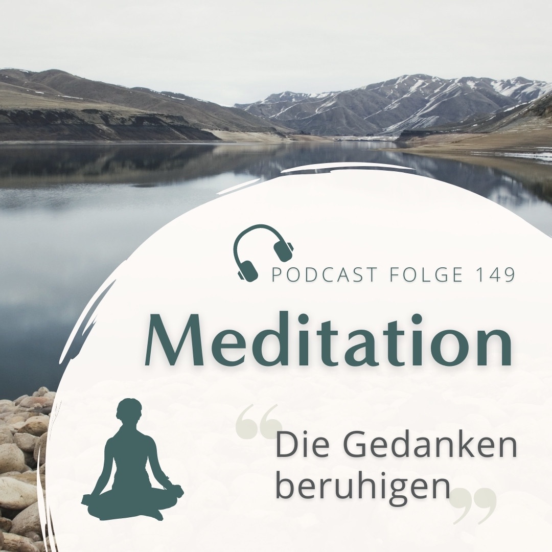 Meditation Nr. 149 // Die Gedanken beruhigen