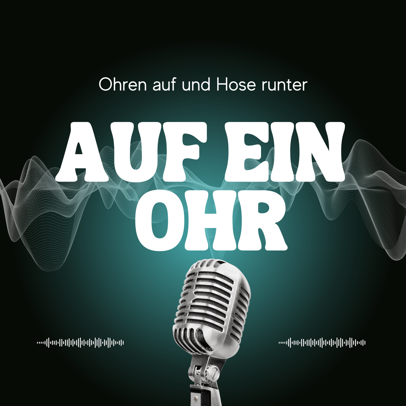 Auf ein Ohr - Ohren auf und Hose runter!