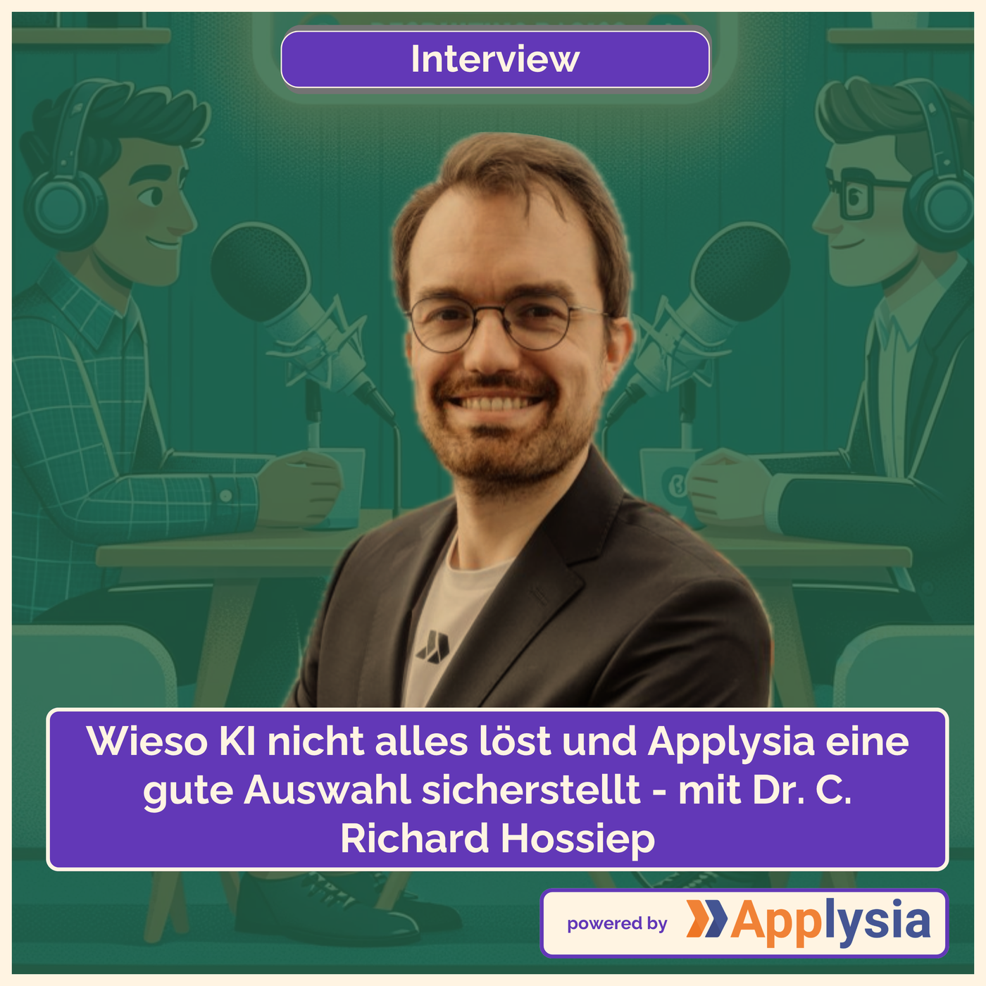 Wieso KI nicht alles löst und Applysia eine gute Auswahl sicherstellt - mit Dr. C. Richard Hossiep
