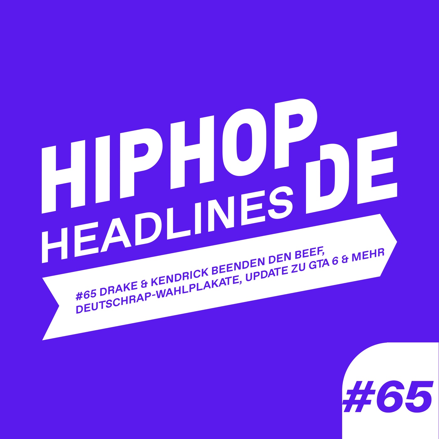 #65 Drake & Kendrick beenden den Beef, Deutschrap-Wahlplakate & mehr