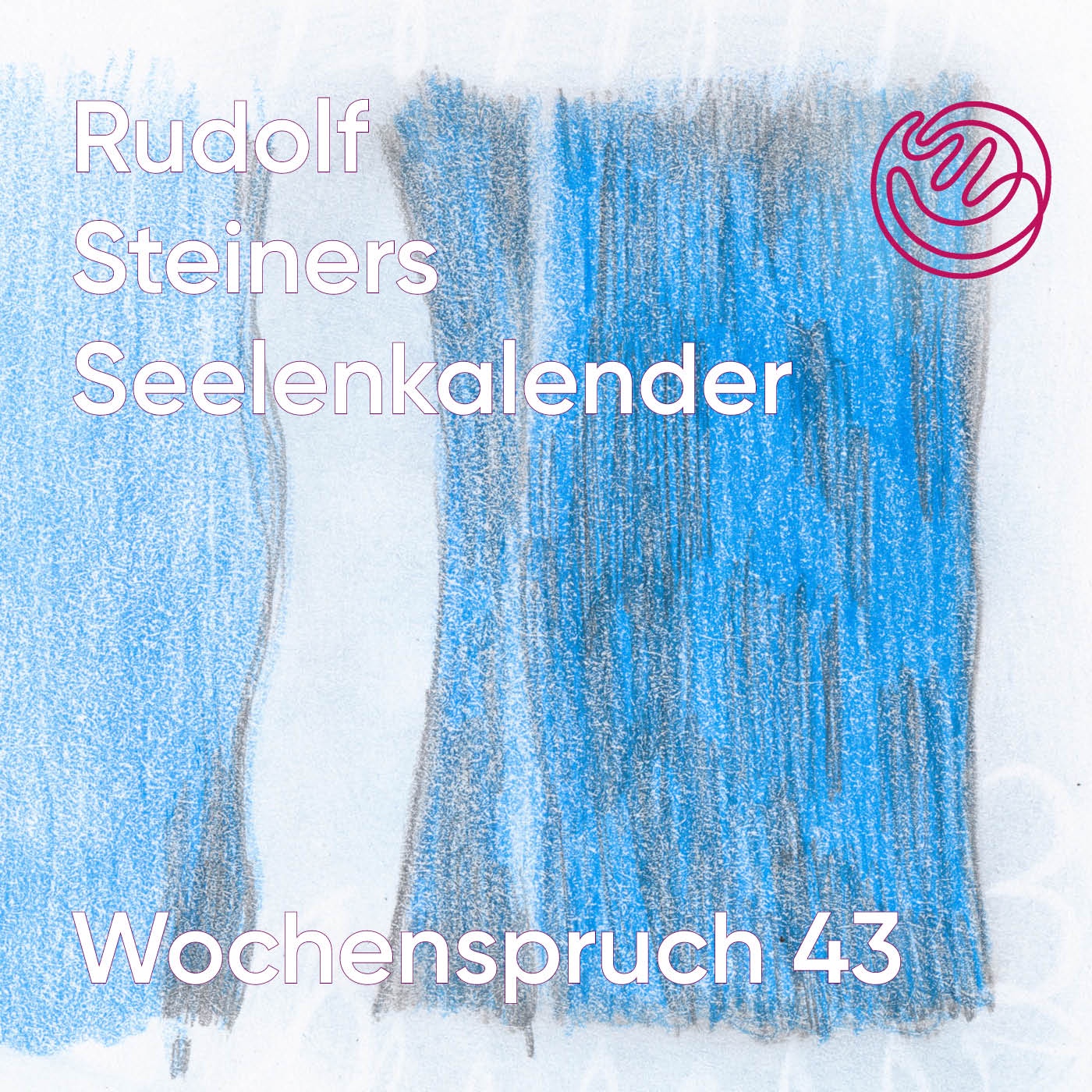 Wochenspruch 43 aus dem Seelenkalender Rudolf Steiners