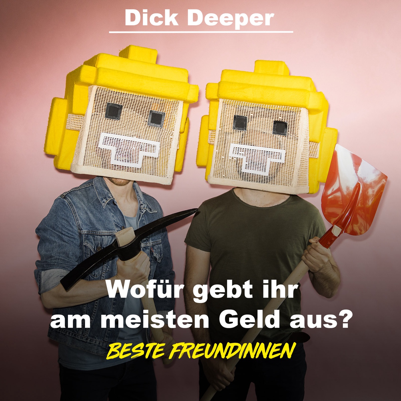 Dick Deeper #18 - Wofür gebt ihr am meisten Geld aus?