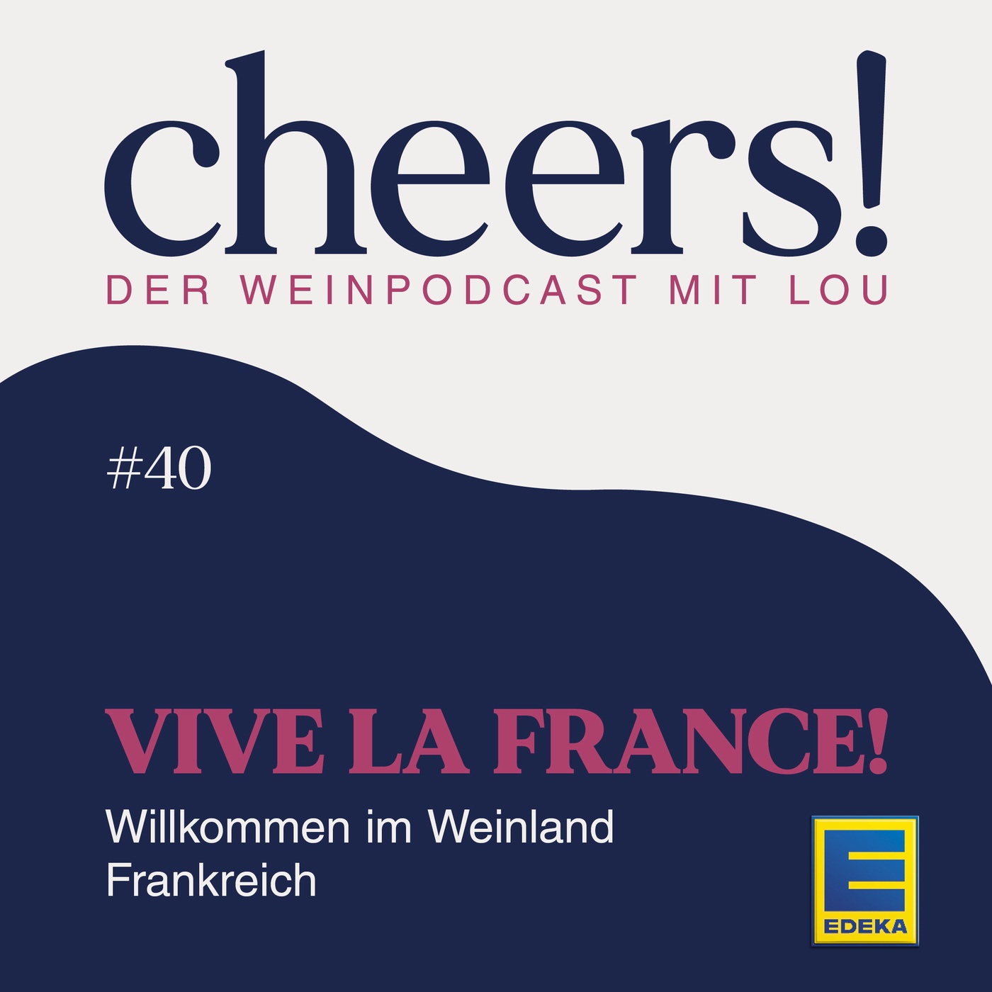 40: Vive la France! – Willkommen im Weinland Frankreich