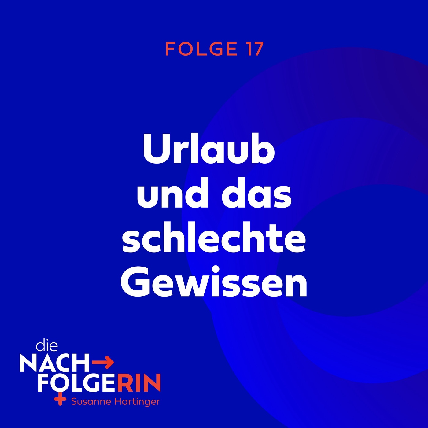 Folge 17 - Urlaub und das schlechte Gewissen