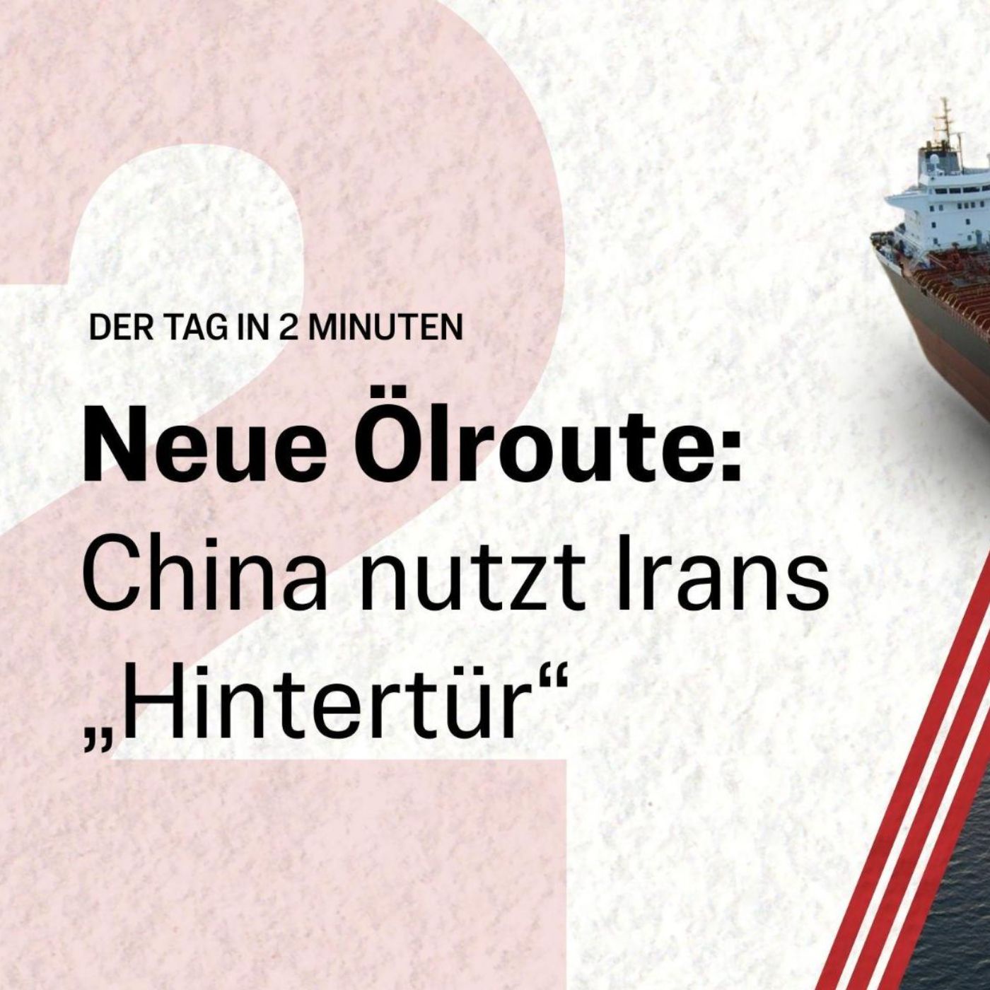 Neue Ölroute: China nutzt Irans „Hintertür“ | Der Tag in 2 Minuten