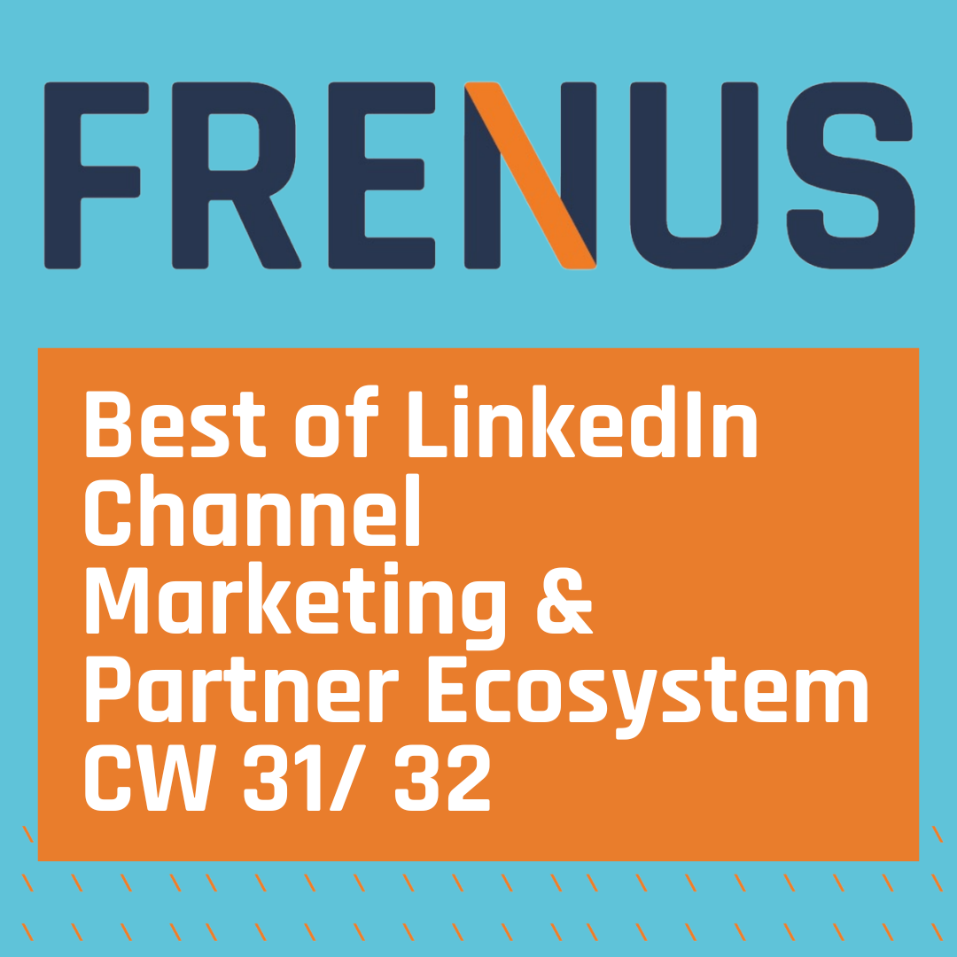 Best of LinkedIn: Channel Marketing & Partner Ecosystem CW 31/ 32