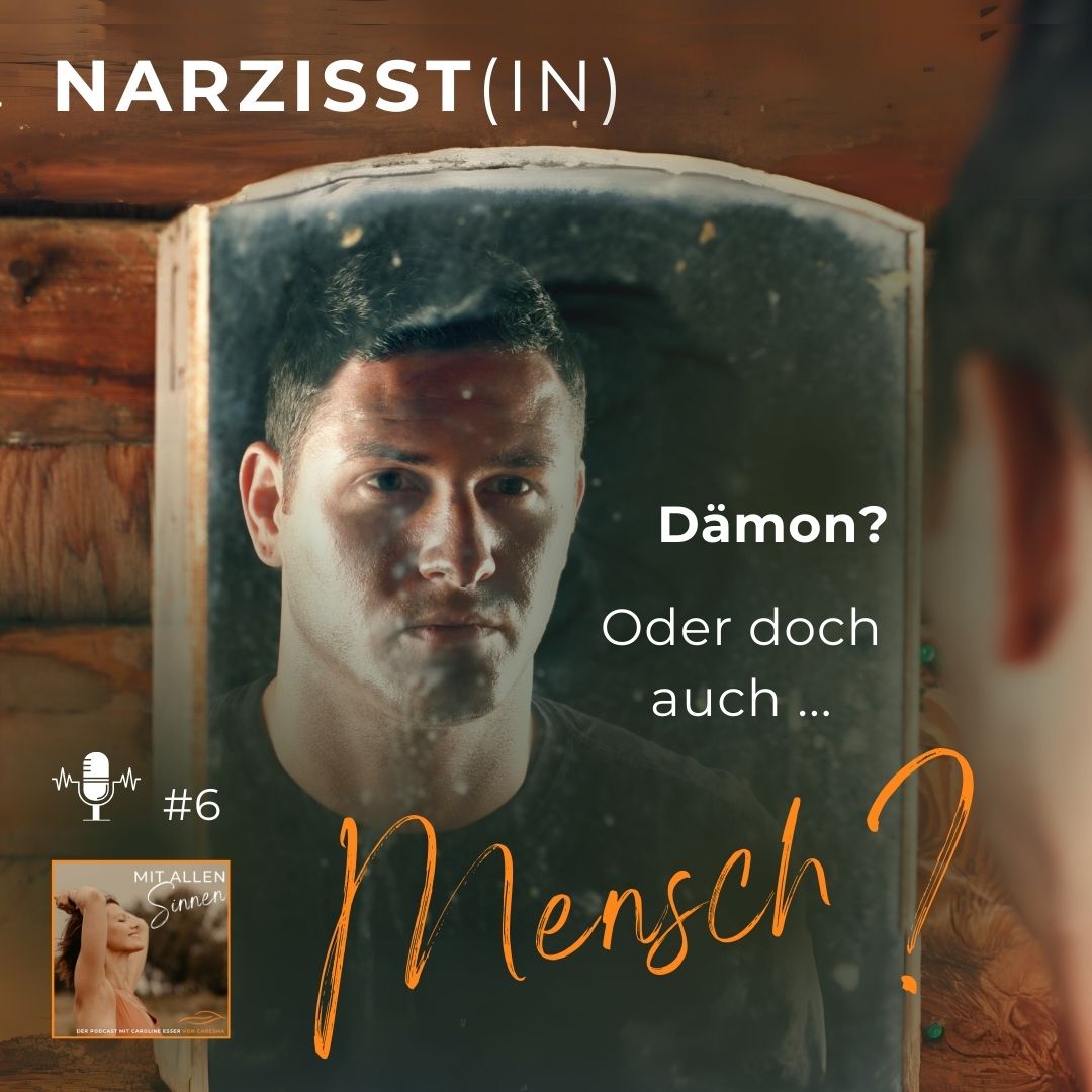# 6 - Narzisst(in) - Dämon? Oder doch auch Mensch?