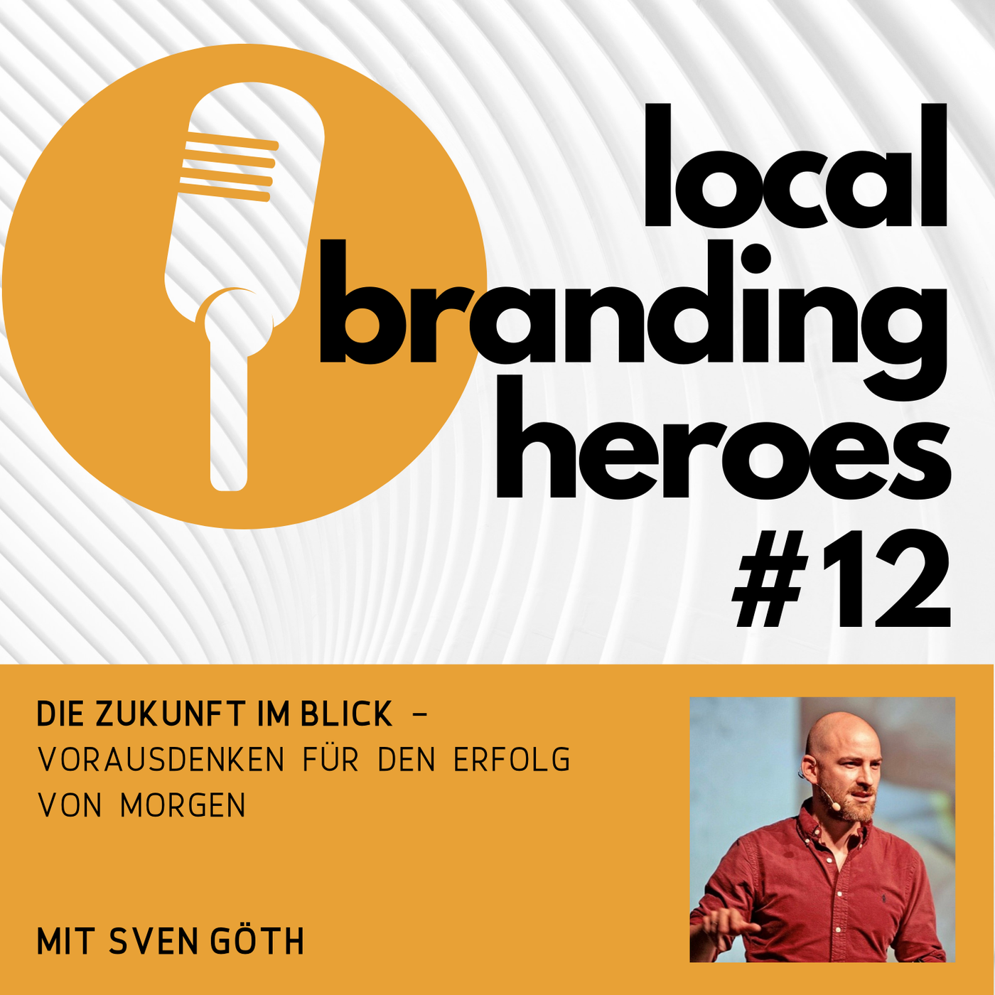 #12 Sven Göth, Business Futurist, Keynote Speaker; Co-Founder & Managing Director, Futuriser