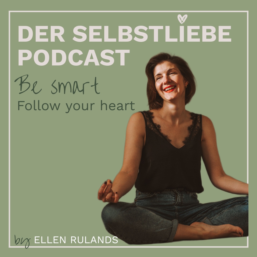 Der Selbstliebe Podcast - Be smart - Follow your heart