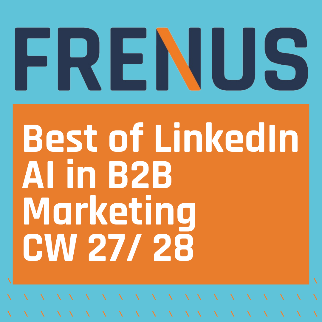 Best of LinkedIn: AI in B2B Marketing CW 27/ 28