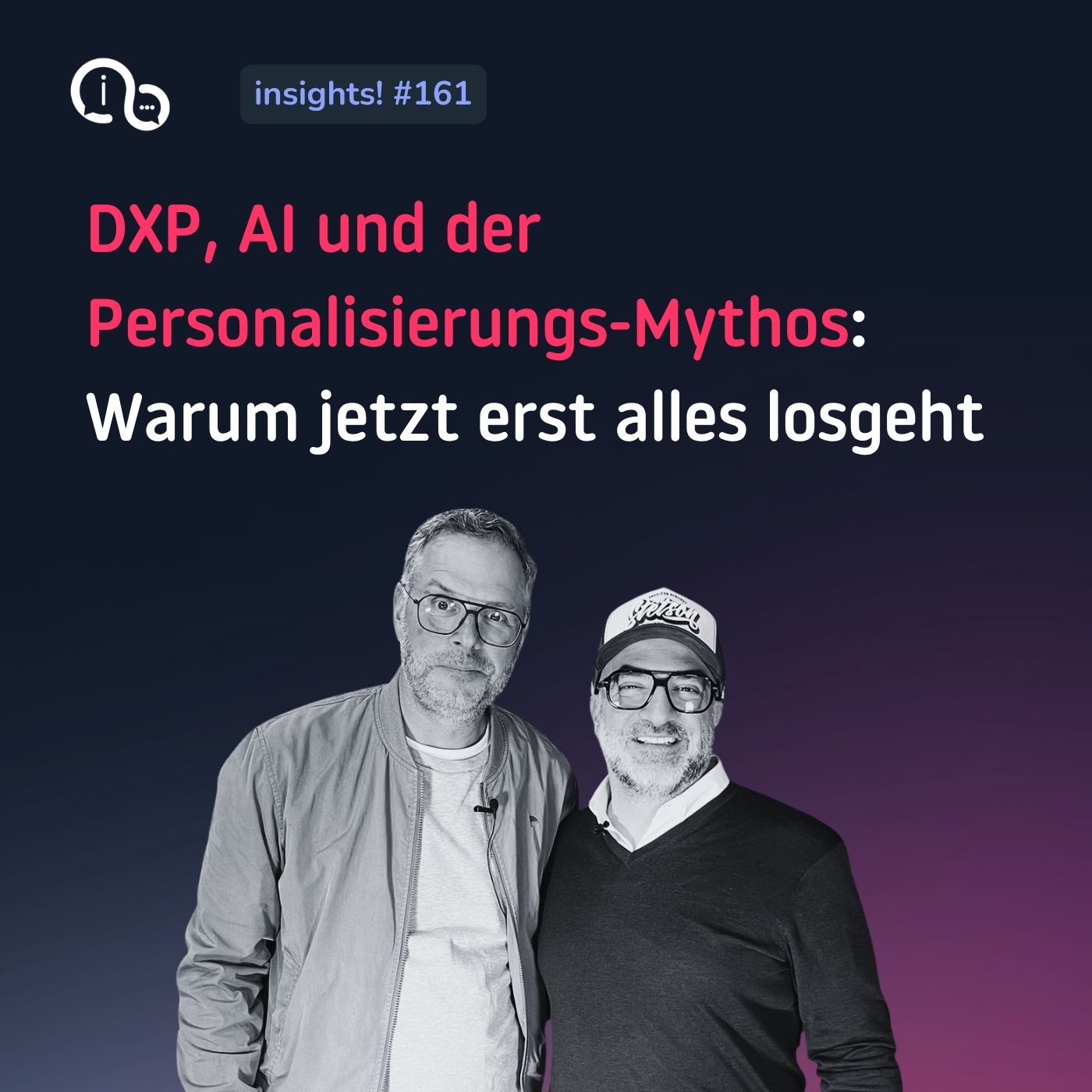 161 DXP, AI und der Personalisierungs-Mythos: Warum jetzt erst alles losgeht