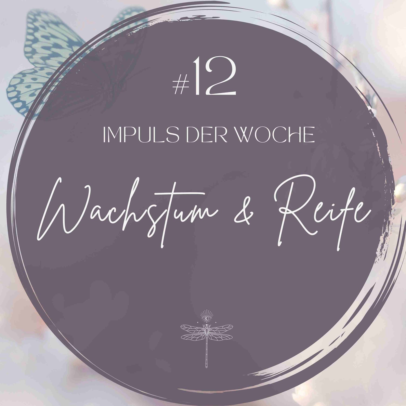 #12 IMPULS DER WOCHE - Wachstum & Reife