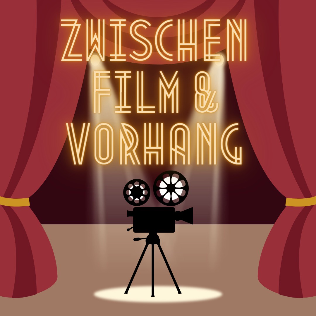 Zwischen Film & Vorhang