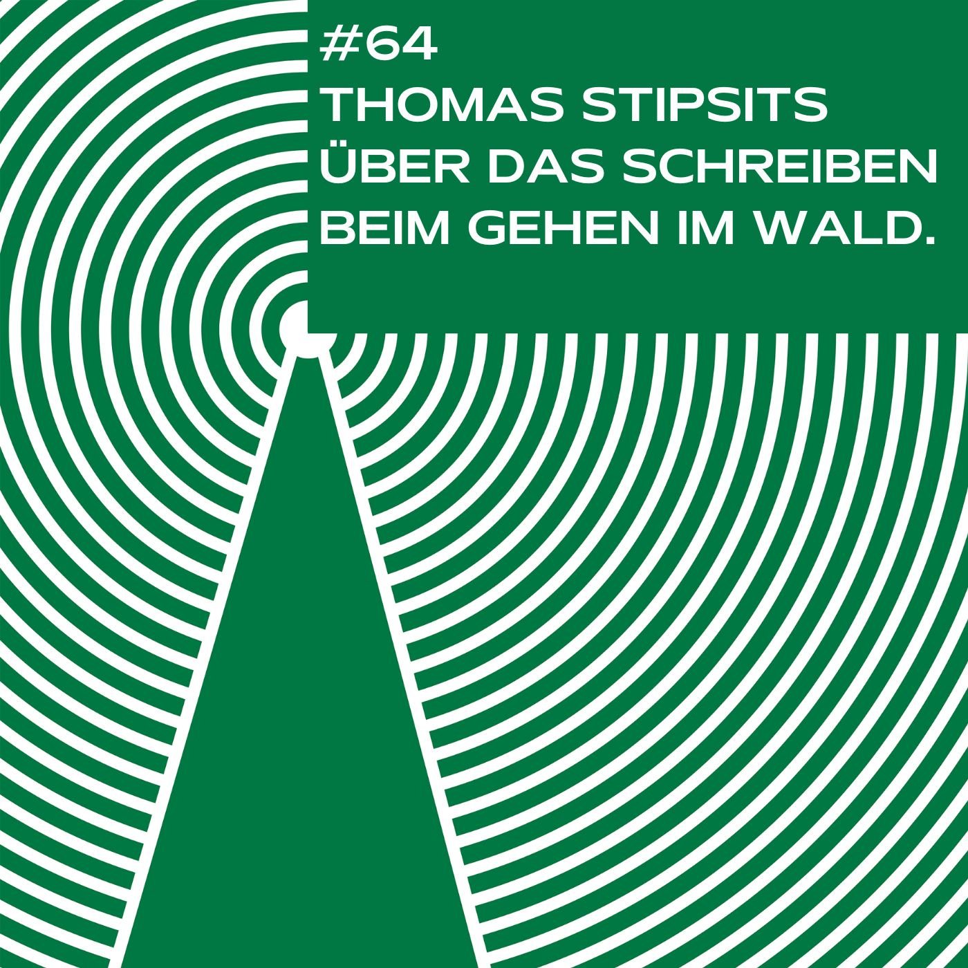 #64 - Thomas Stipsits über das Schreiben beim Gehen im Wald.